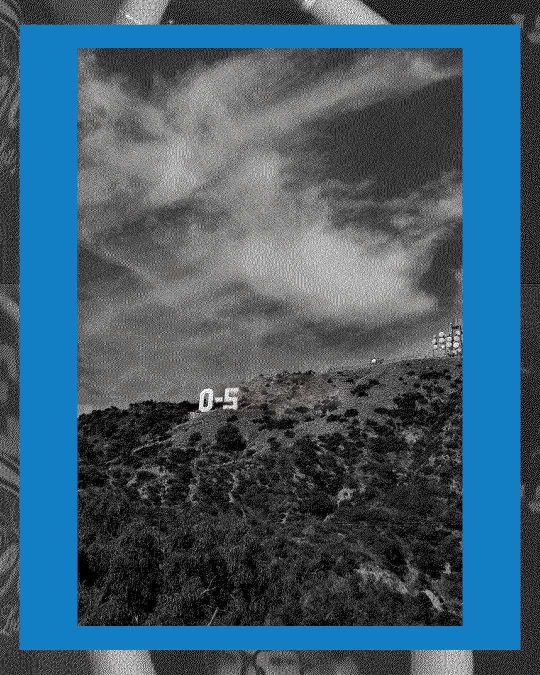 A halftone black and white photo in a blue frame: the Hollywood sign on a hillside under heavy clouds, with the letters replaced by 0-5.